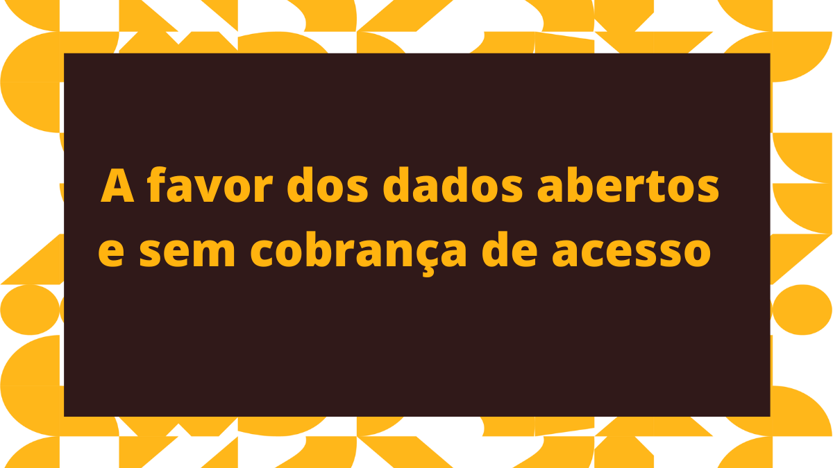 Manifesto pelo veto parcial do PL 317/2021, que prevê cobrança pelo acesso a dados públicos