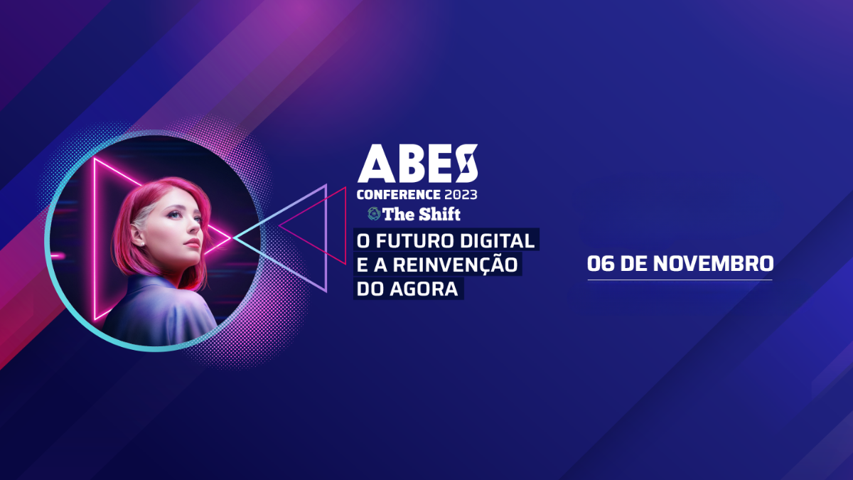 O FUTURO DIGITAL E A REINVENÇÃO DO AGORA é o tema central da ABES CONFERENCE 2023