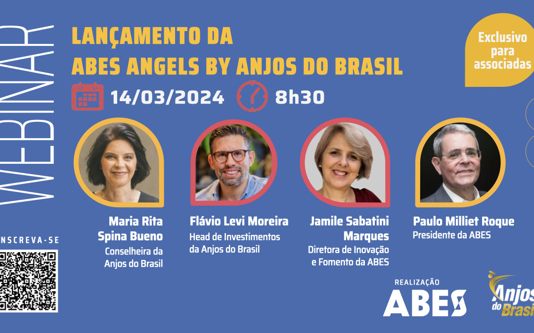 Participe do lançamento do Núcleo de Investimento-Anjo ABES Angels by Anjos do Brasil, marcado para 14/03