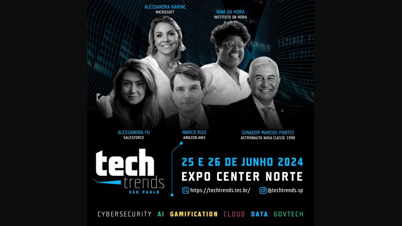 Tech Trends SP traz ABES, Nina da Hora, Marcos Pontes e Alessandra Fu para primeira edição