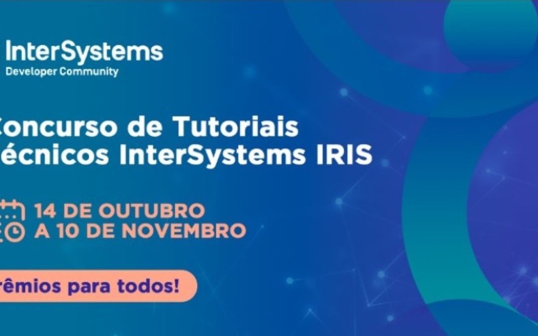 InterSystems lança Concurso gratuito de Tutoriais Técnicos para Desenvolvedores
