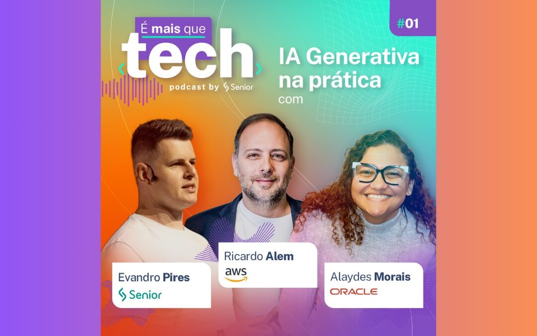 É mais que tech: Senior reúne gigantes globais em novo podcast de tecnologia e negócios