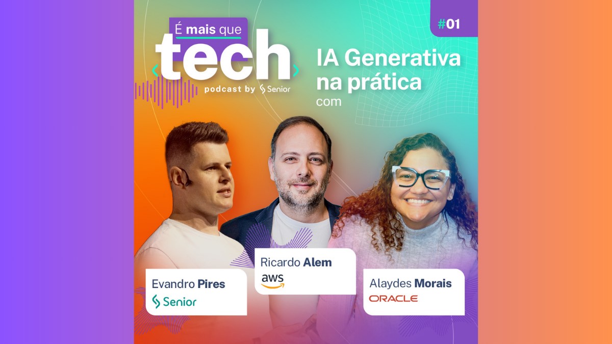 É mais que tech: Senior reúne gigantes globais em novo podcast de tecnologia e negócios