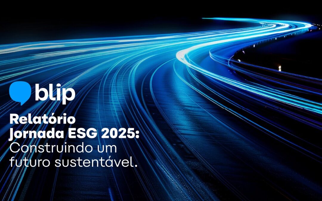 Blip lança primeiro Relatório Jornada ESG 2025 e reafirma compromisso com impacto positivo
