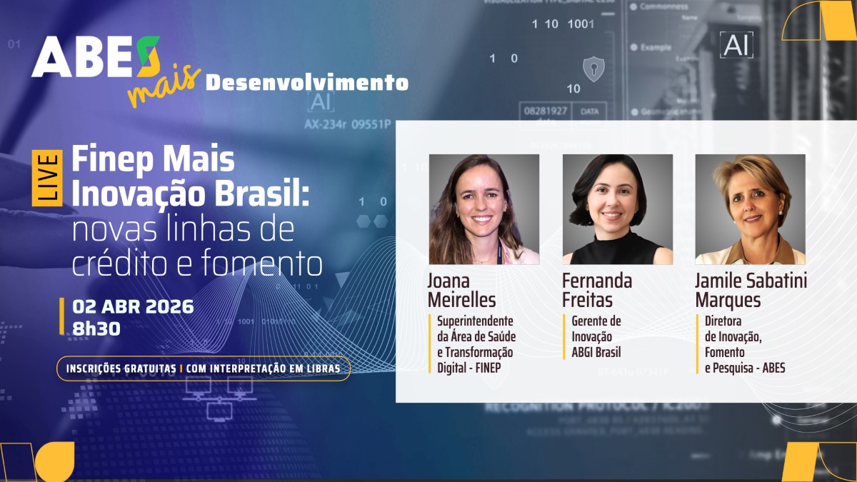ABES debate novas linhas de crédito e fomento do programa Finep Mais Inovação Brasil